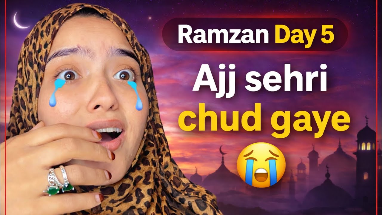 Ramzan Day 5 | Ajj Sehri Chud Gaye 😭