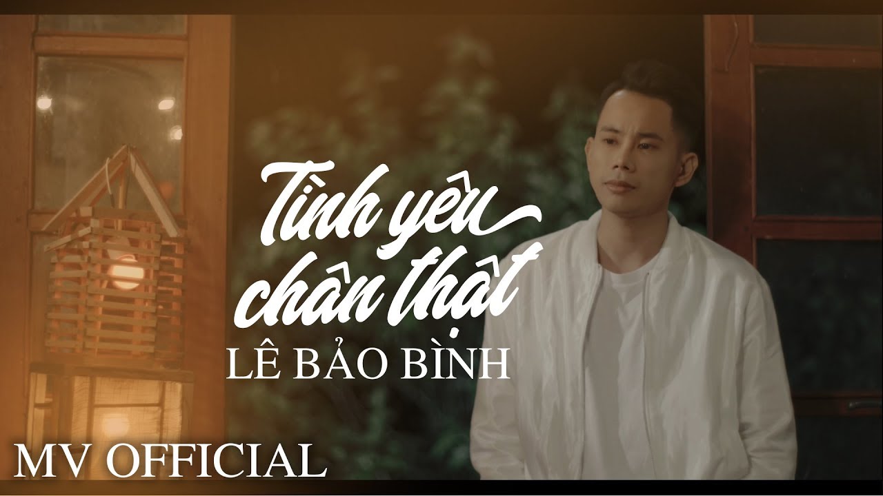 T&igrave;nh Y&ecirc;u Ch&acirc;n Thật - L&ecirc; Bảo B&igrave;nh (MV OFFICIAL) | Lyric #TYCT