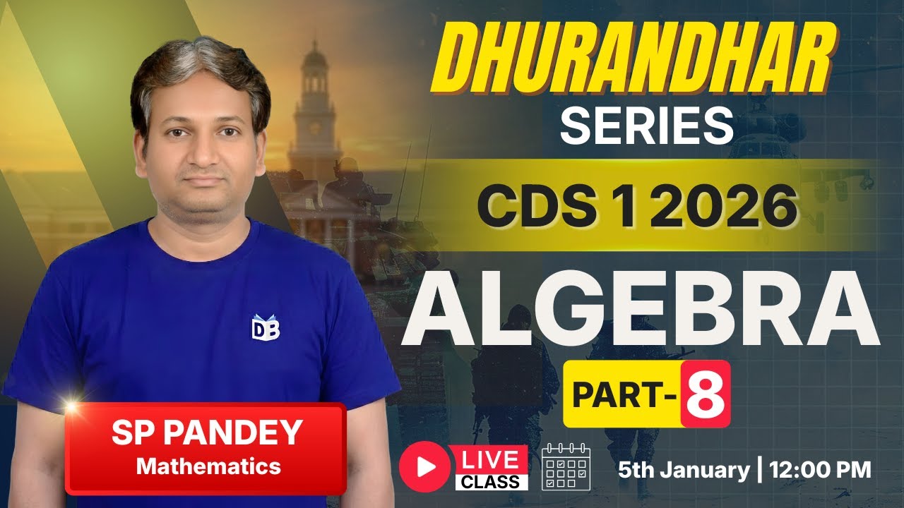 CDS 2026 Maths 🔥 Algebra Part-8 | Dhurandhar Series | Complete Concept by SP Pandey Sir