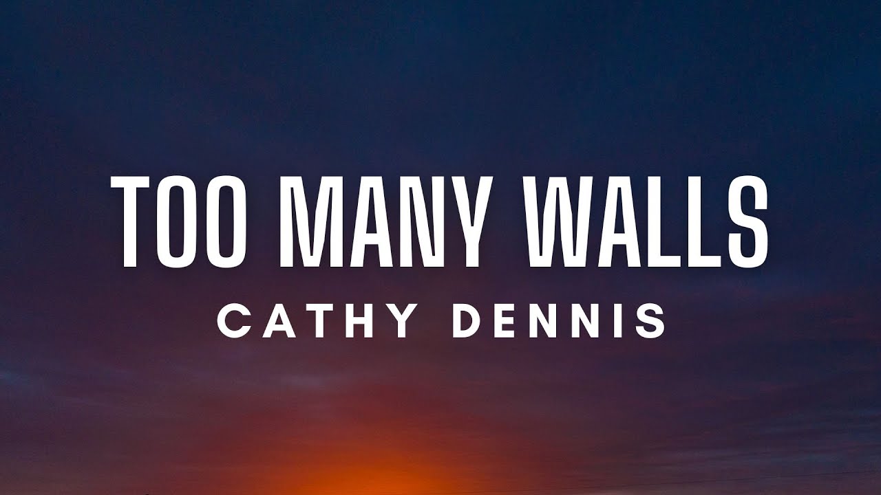 Cathy Dennis - Too Many Walls (Lyrics)