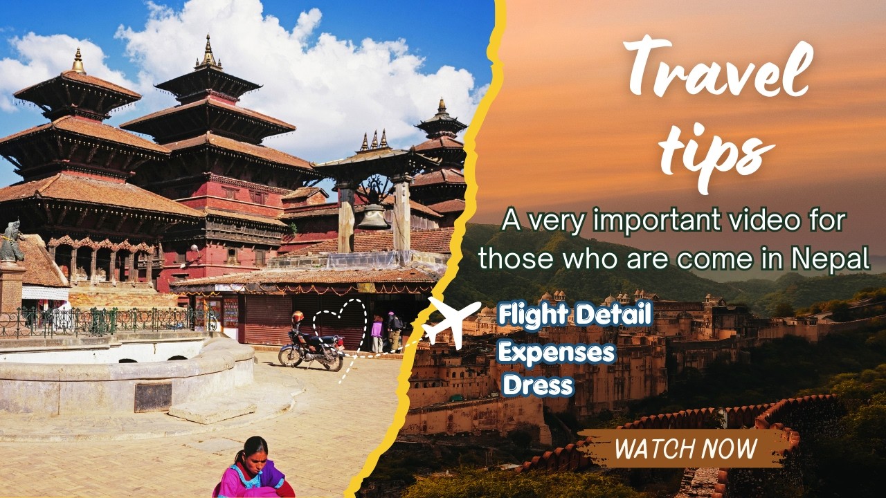 Travel Tips for first traveler in Nepal | Update for Flight Detail Expenses  in Nepal |