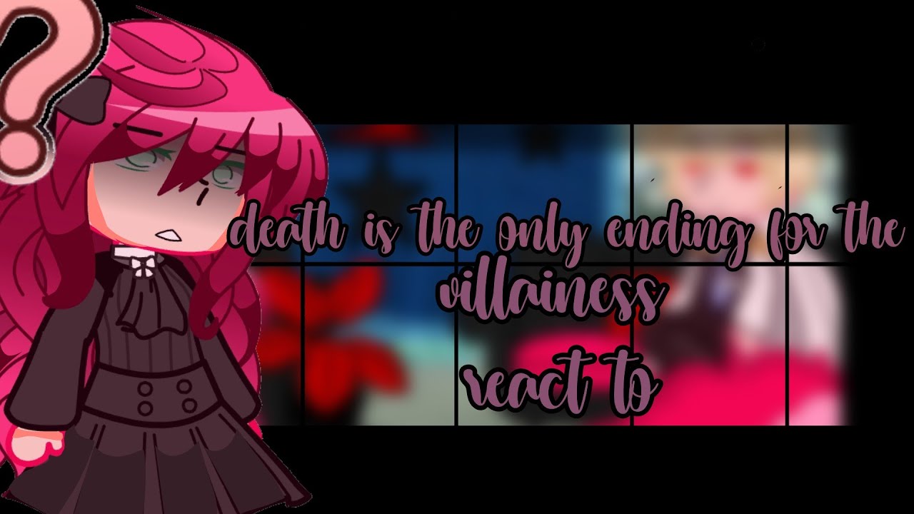 death is the only ending for the villainous react to|READ WARNING