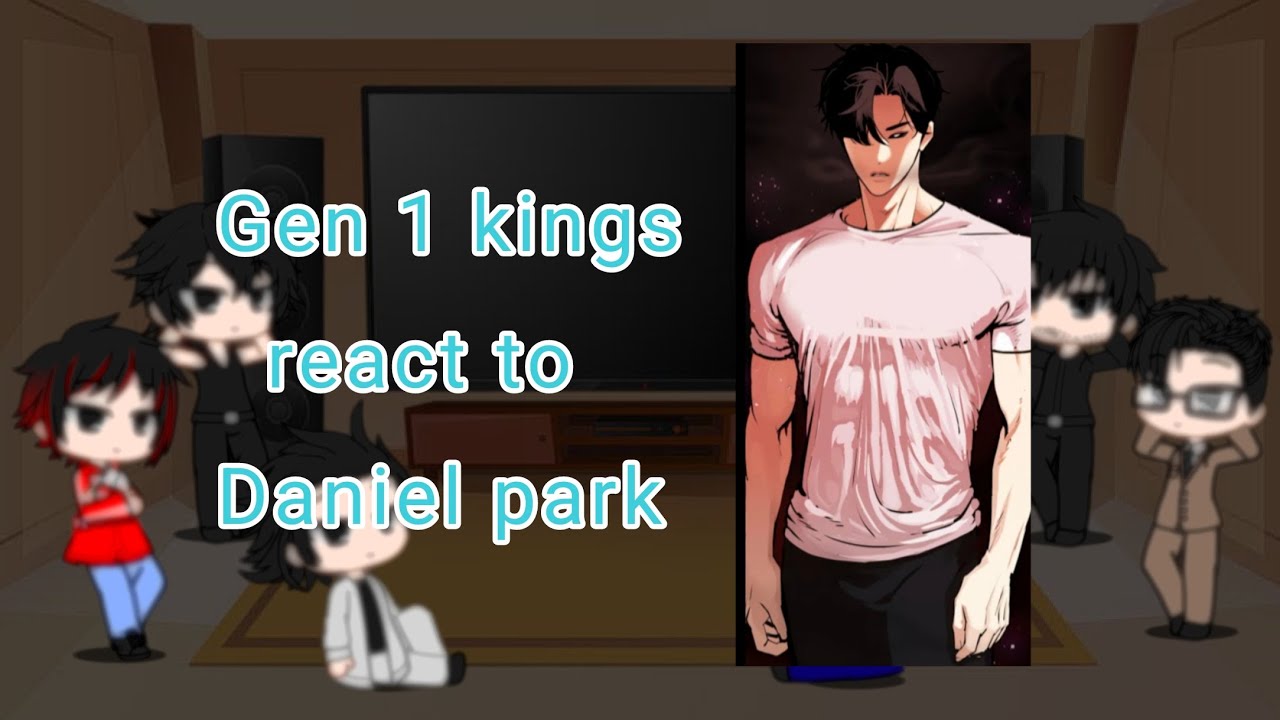 Gen 1 kings react to daniel park (Part-1)