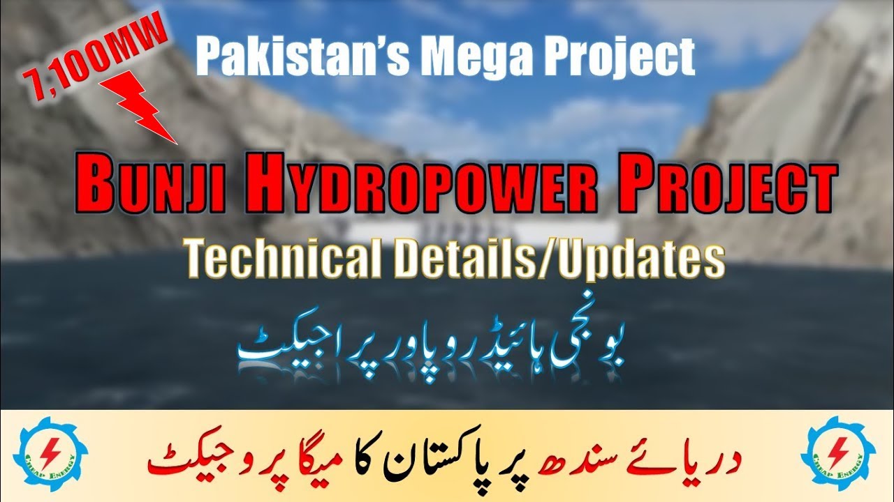 Bunji Hydropower Project | A mega Project of Pakistan's | 7100 MW