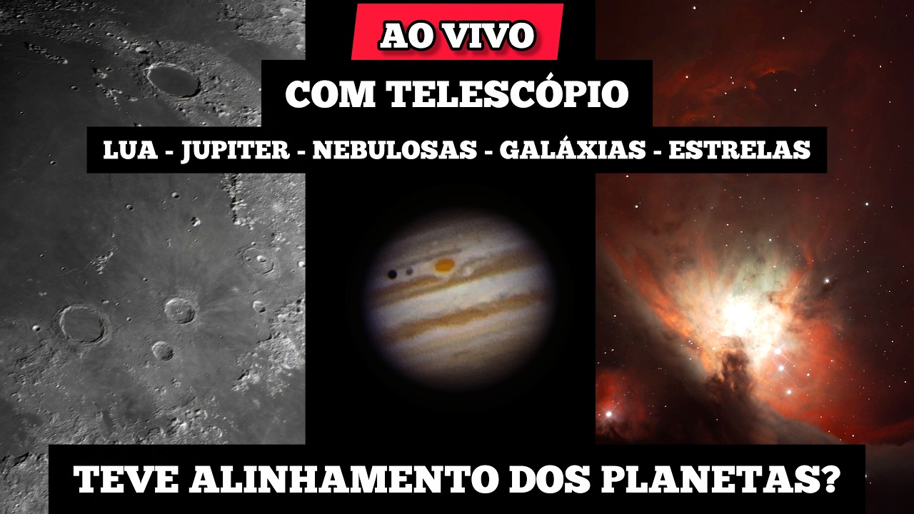 AO VIVO - Lua, Jupiter, Galáxias e Nebulosas com Telescópio - informações alinhamento dos planetas