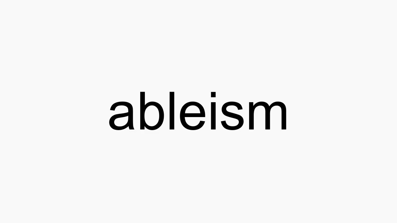How to pronounce ableism