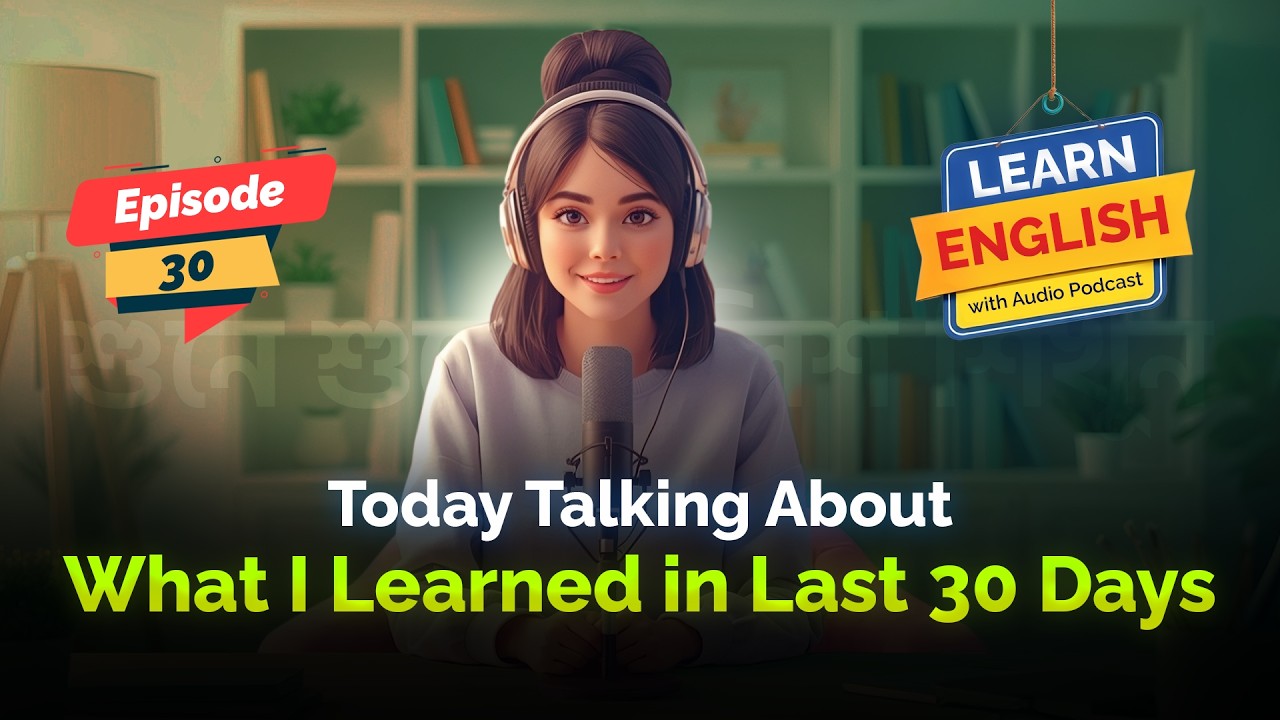 What I Learned in Last 30 Days | Learn English by Listening | Slow English | English Audio Podcast