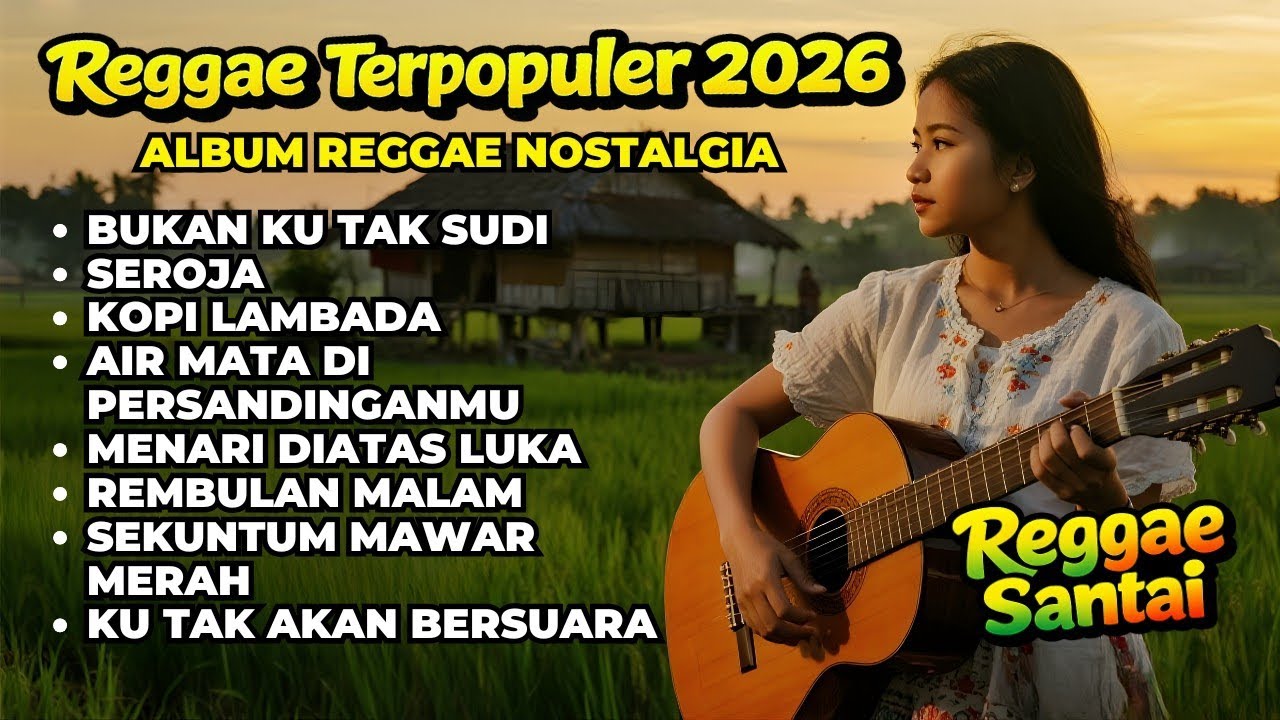 Album Reggae Nostalgia Terpopuler 2026 - Reggae Cover | Musik Santai Temani Senja 🌄 | By Ahmad Music