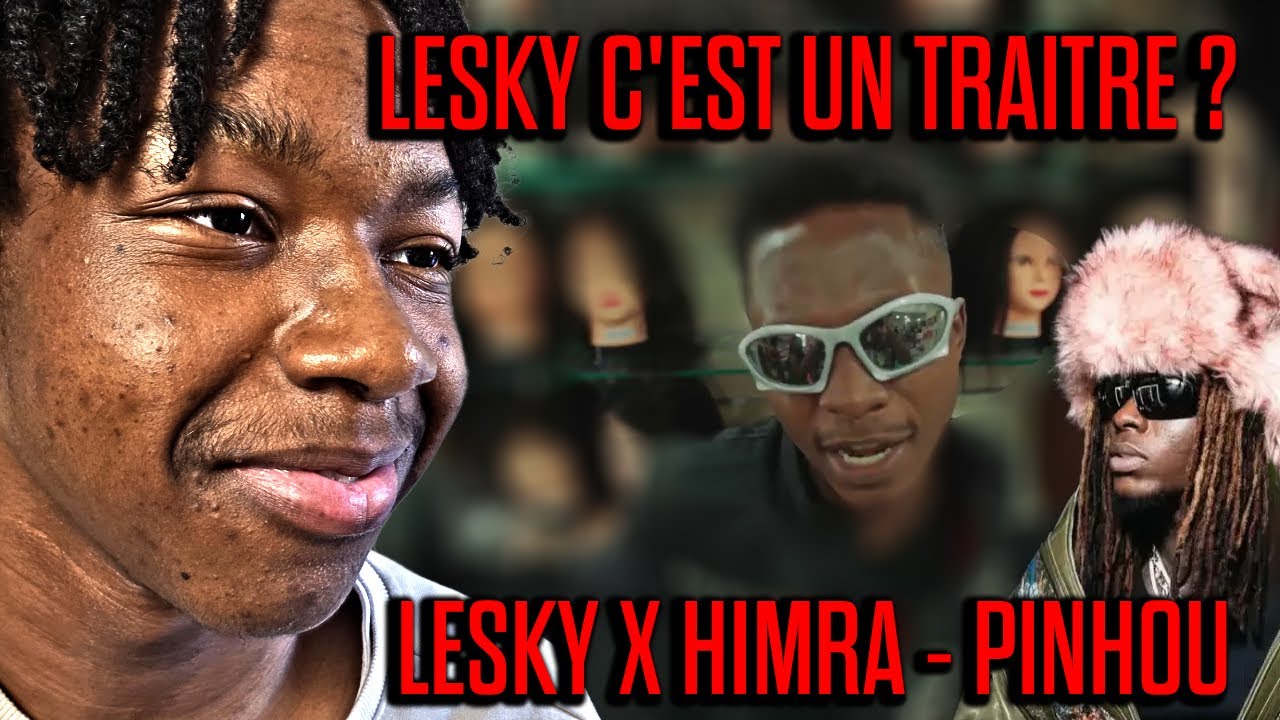 LESKY C'EST UN TRAITRE ? | LESKY X HIMRA - PINHOU | (RÉACTION)