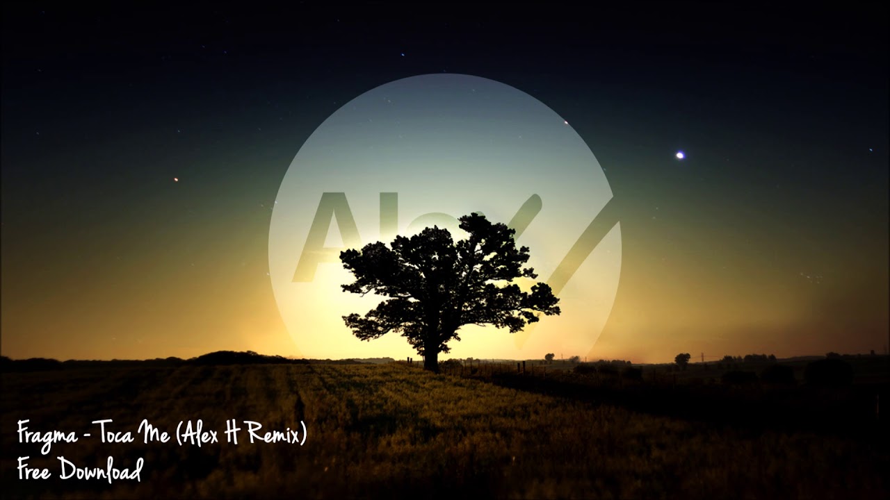 Fragma - Toca Me (Alex H 'Dreamscape' Remix)