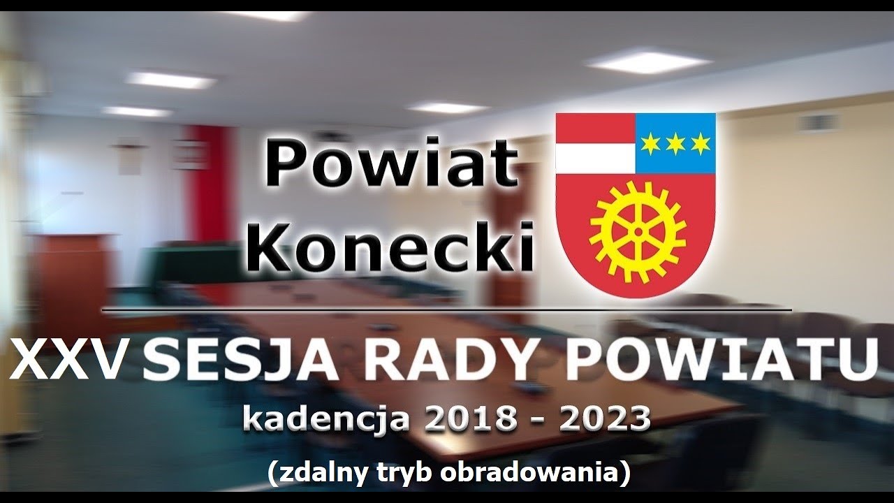 Powiat Konecki - XXV Sesja Rady Powiatu w Końskich (30-03-2021)