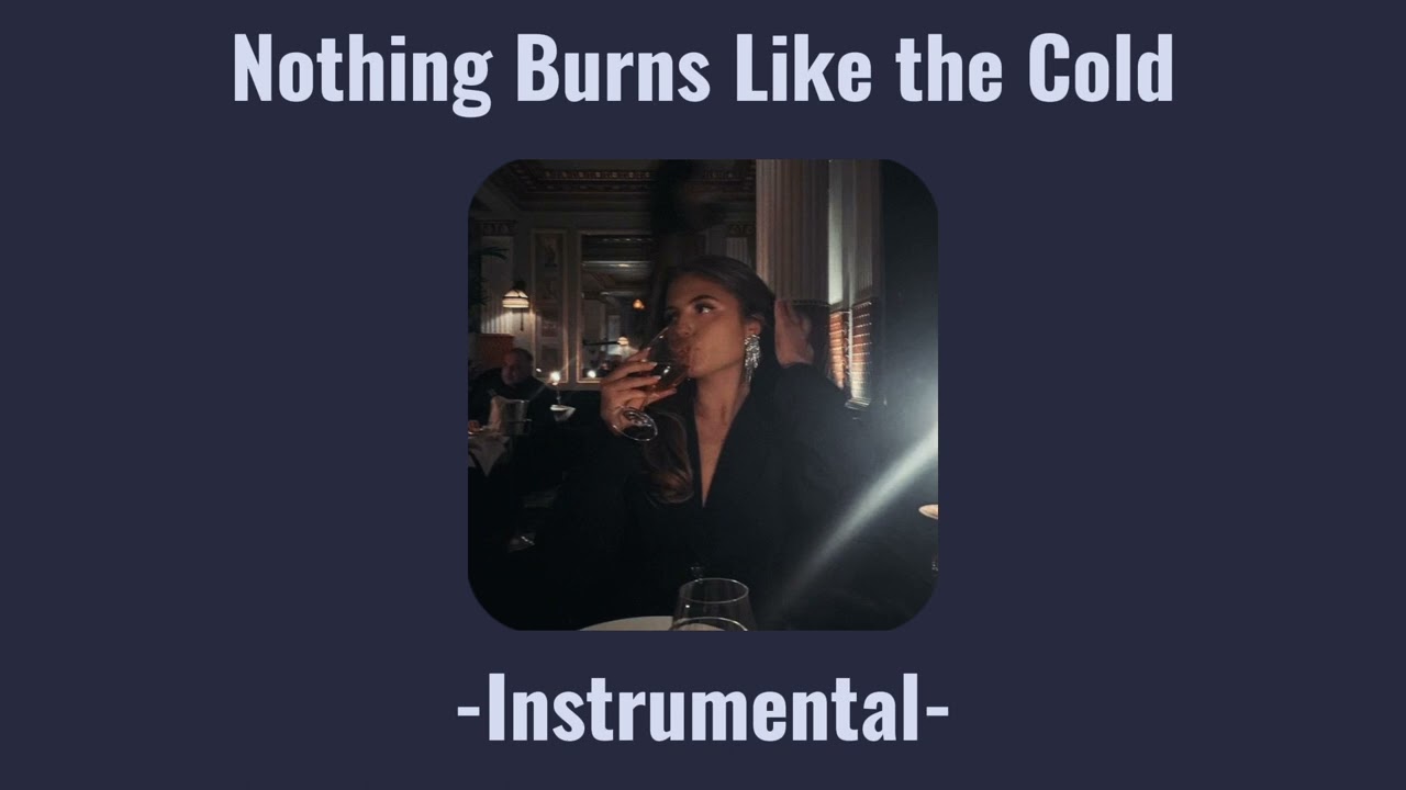 Nothing Burns Like the Cold (Instrumental Only)