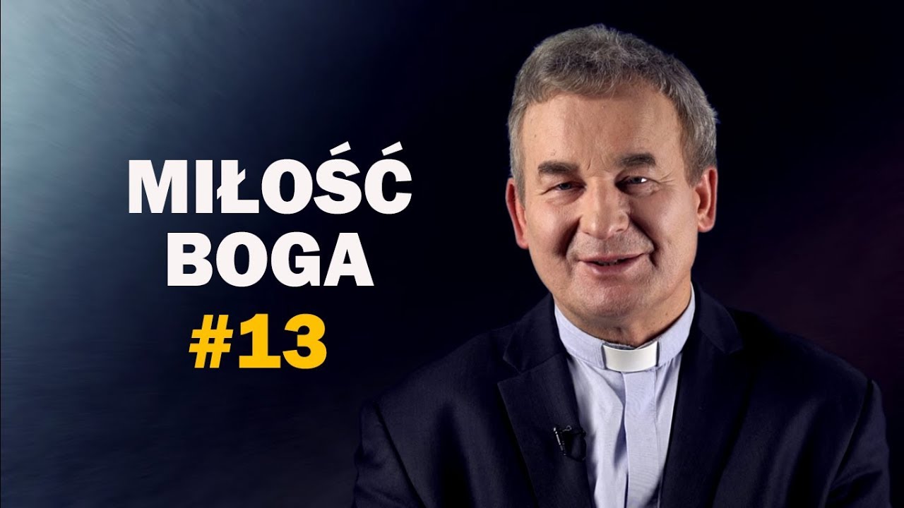 W jaki sposób kocha mnie Bóg?  - ks. Marek Dziewiecki [#13]