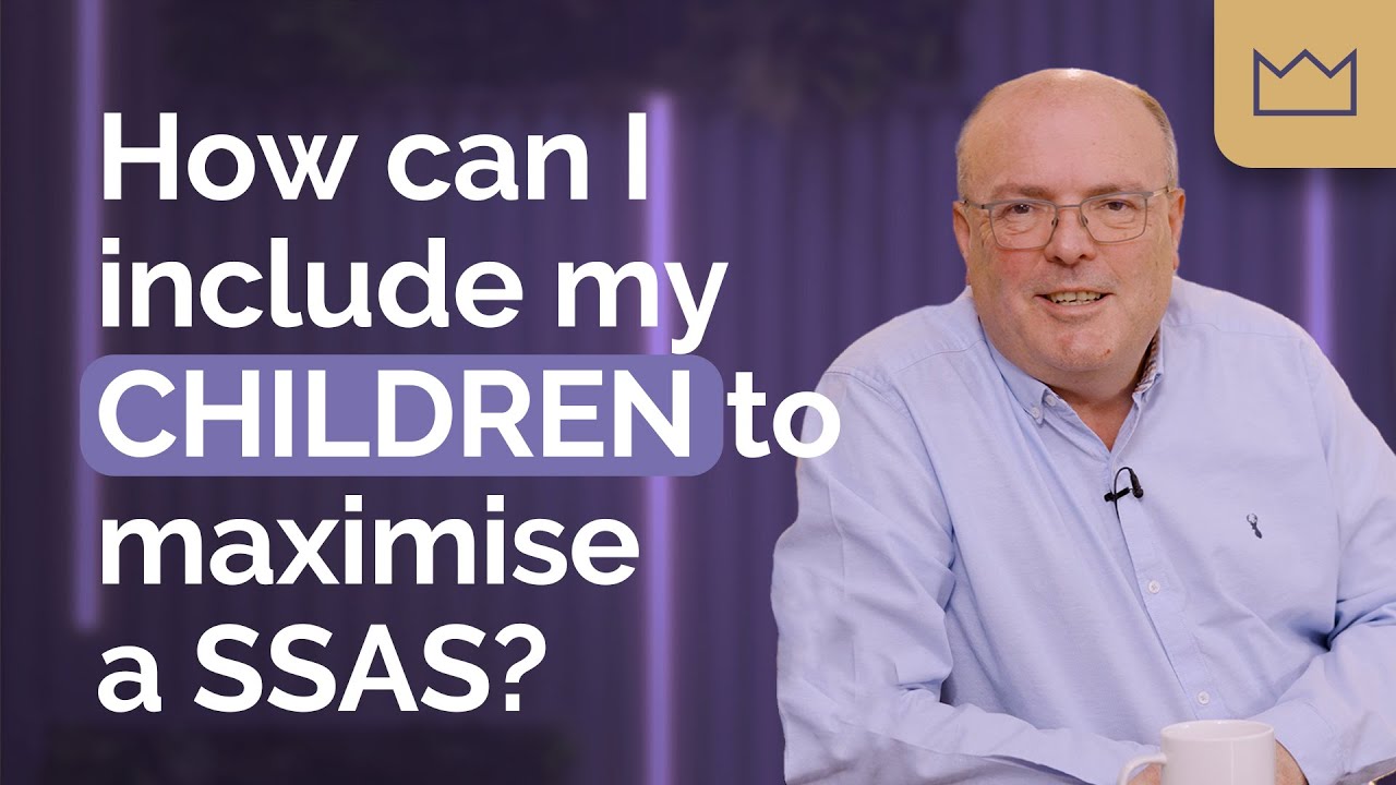 SSAS Pension: How can I include my children to maximise a SSAS?