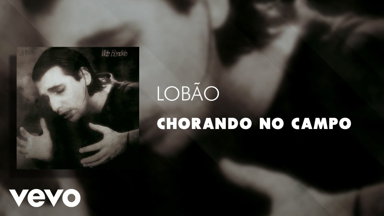 Lobão - Chorando no Campo (Áudio Oficial)