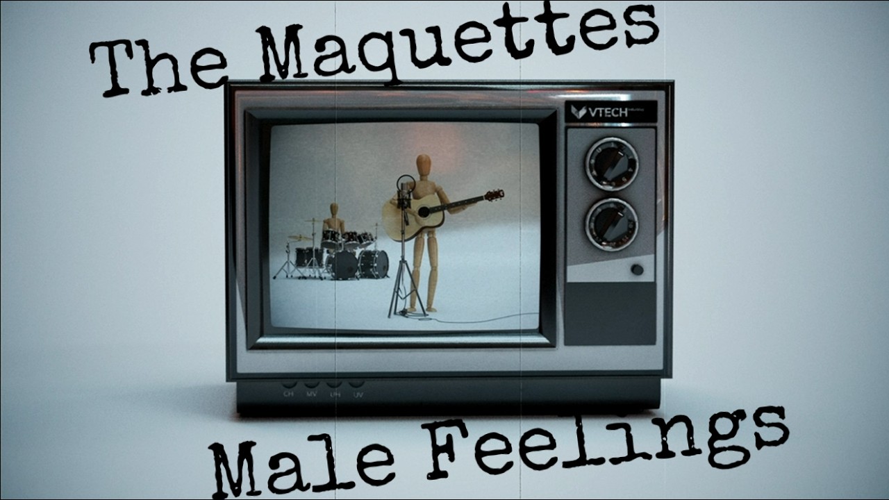 The Maquettes - Male Feelings