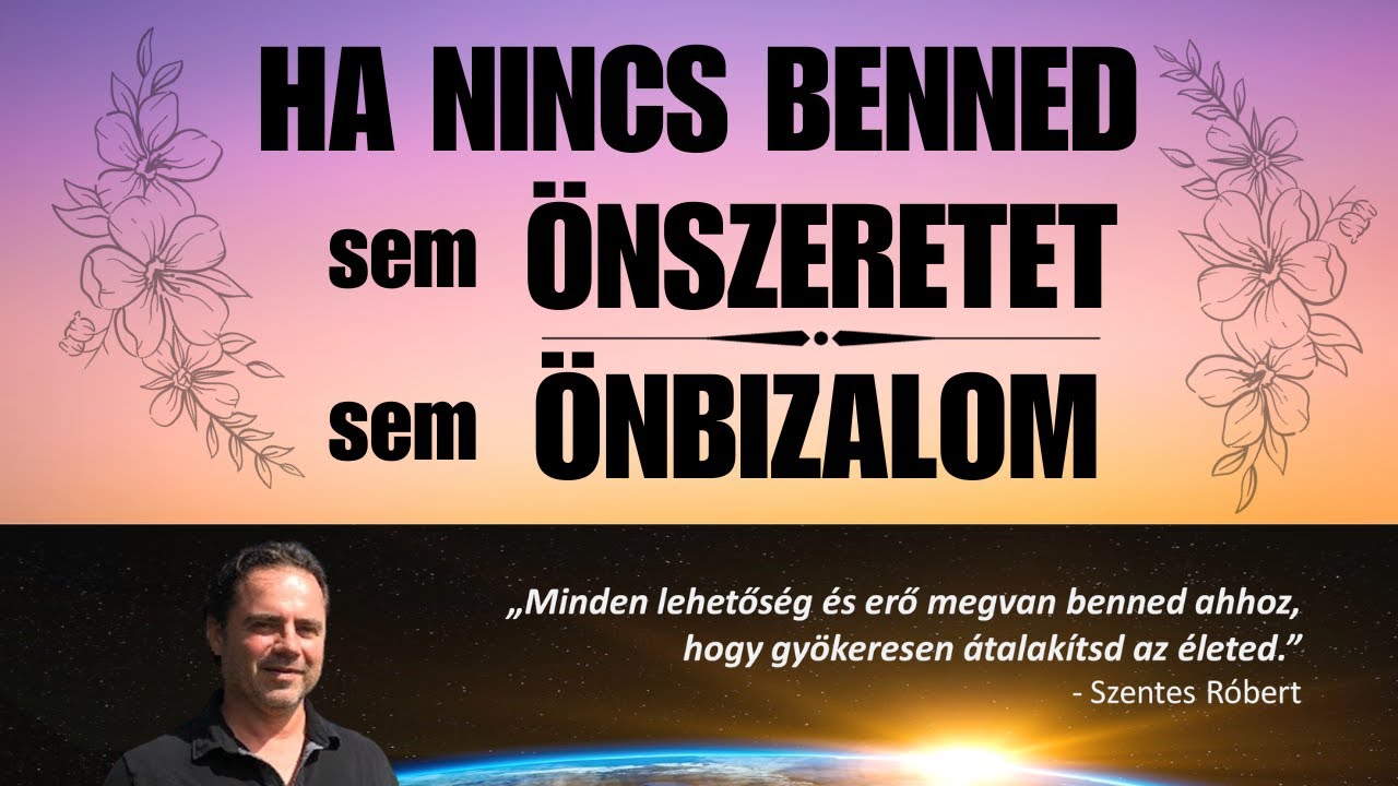Hogyan tehetsz szert valódi önszeretetre és önbizalomra?