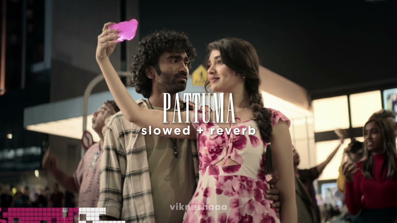 pattuma - lik || tamil || slowed + reverb