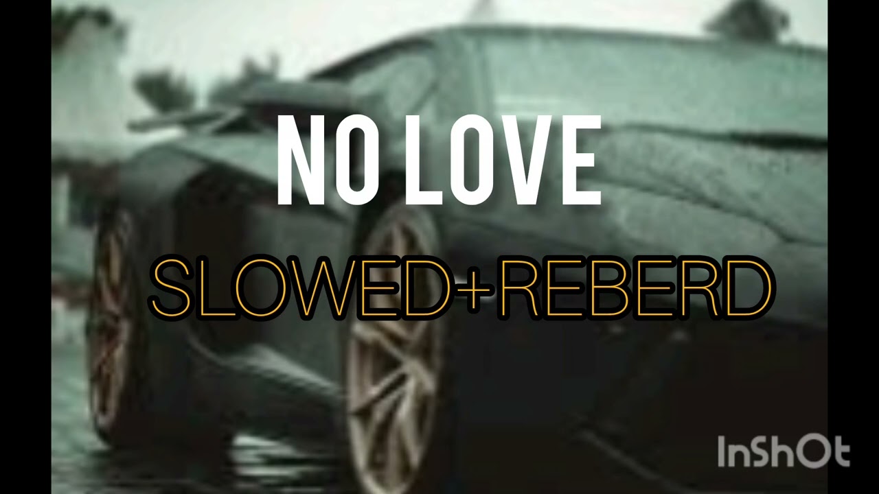 NO LOVE(SLOWED+REBERD)