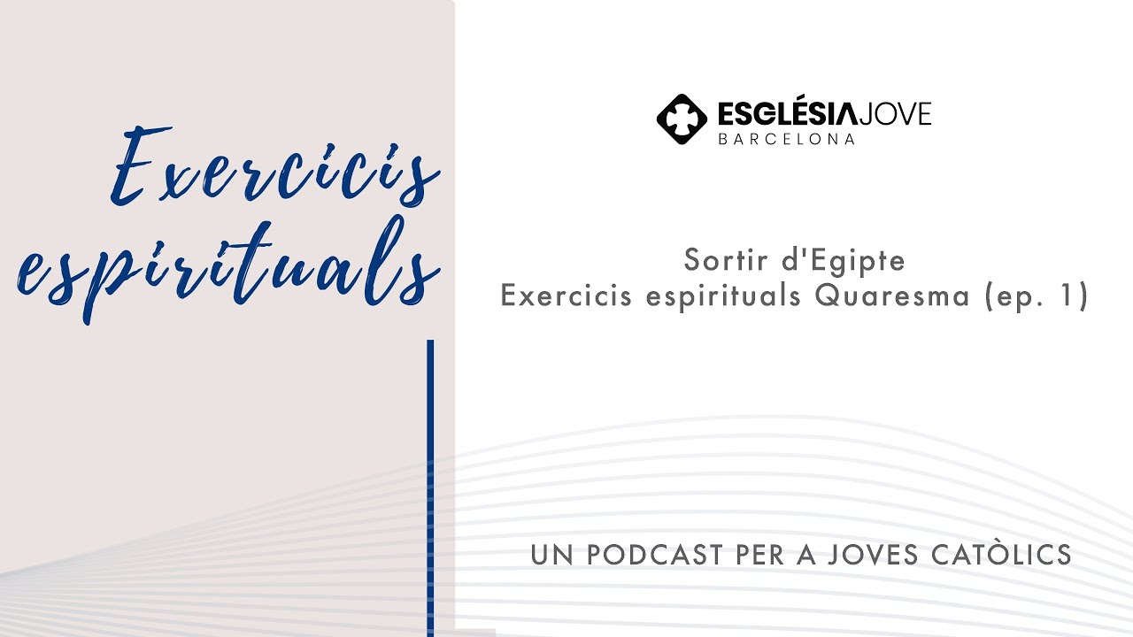 Sortir d'Egipte - Exercicis espirituals Quaresma (ep. 1). Podcast