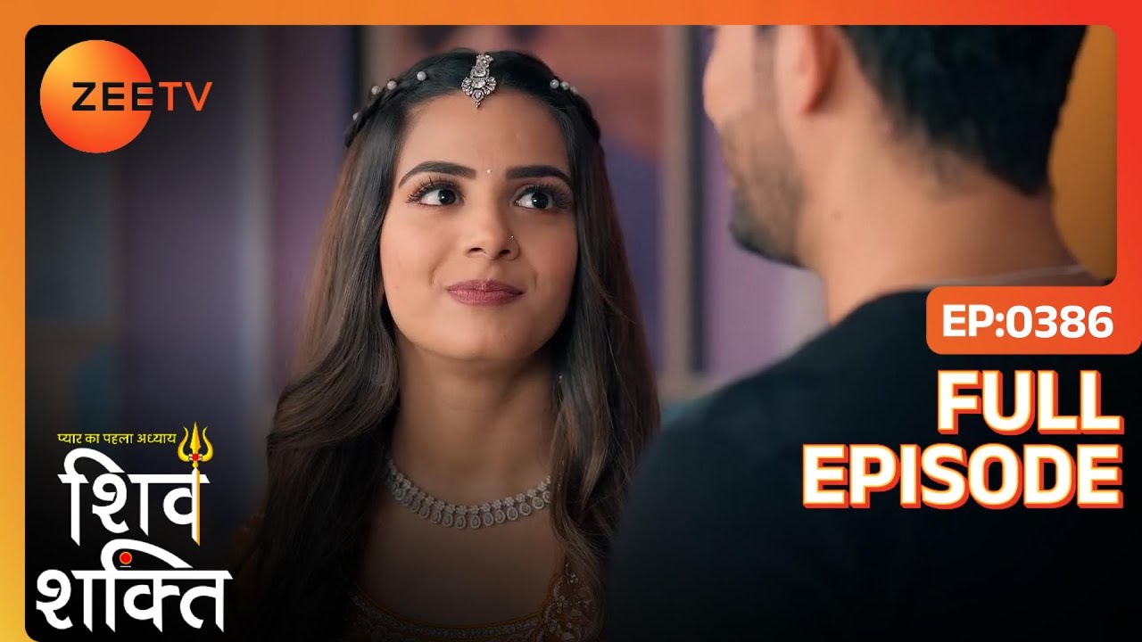 Mohini ने गिराया Shakti की पायल का box | Pyaar Ka Pehla Adhyaya ShivShakti | Full Ep. 386 | ZEE TV