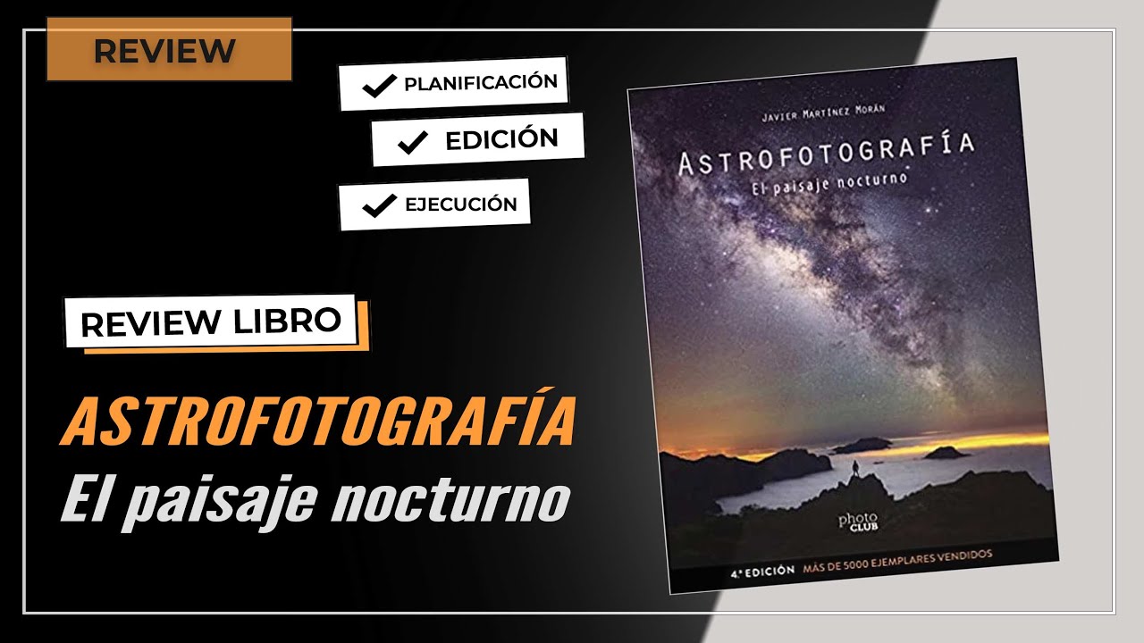 Aprende a fotografiar la V&Iacute;A L&Aacute;CTEA. Review LIBRO ASTROFOTOGRAF&Iacute;A: El paisaje nocturno
