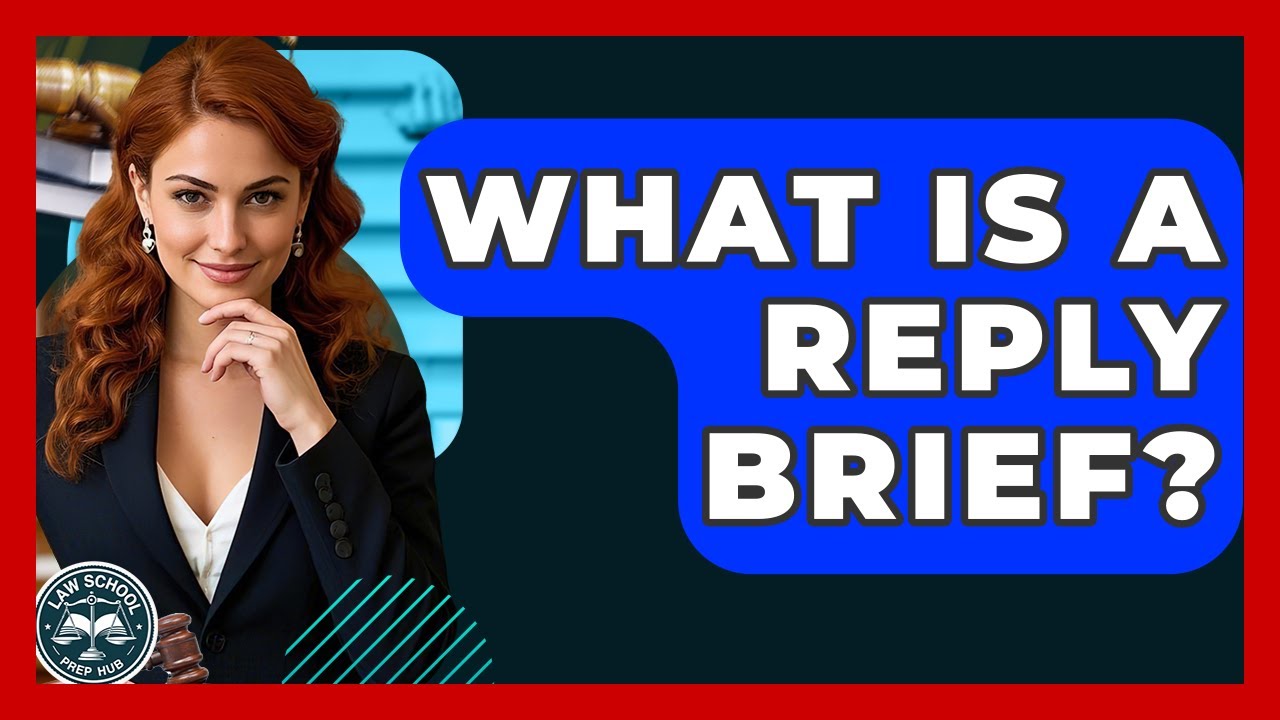 What Is A Reply Brief? - Law School Prep Hub