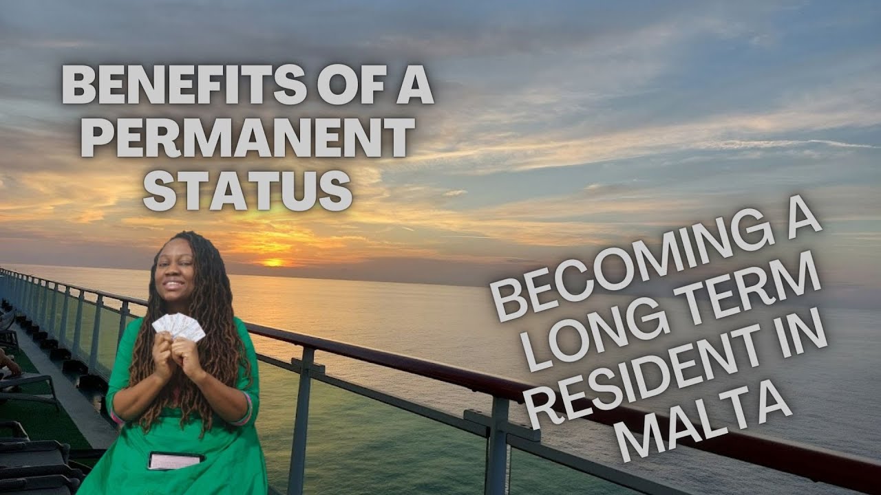 Long Term Residency in Malta | Benefits of having a permanent status as a Non EU