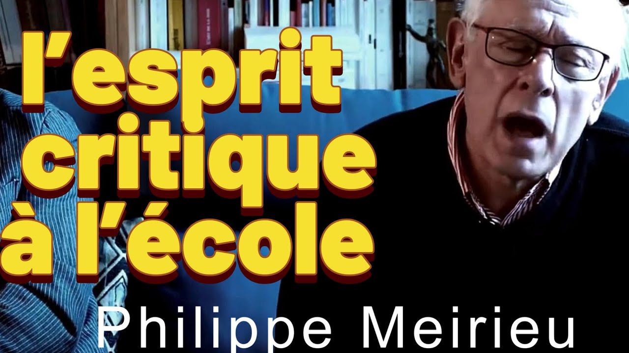 le développement de l’esprit critique de l’élève #PhilippeMeirieu #Education#espritcritique