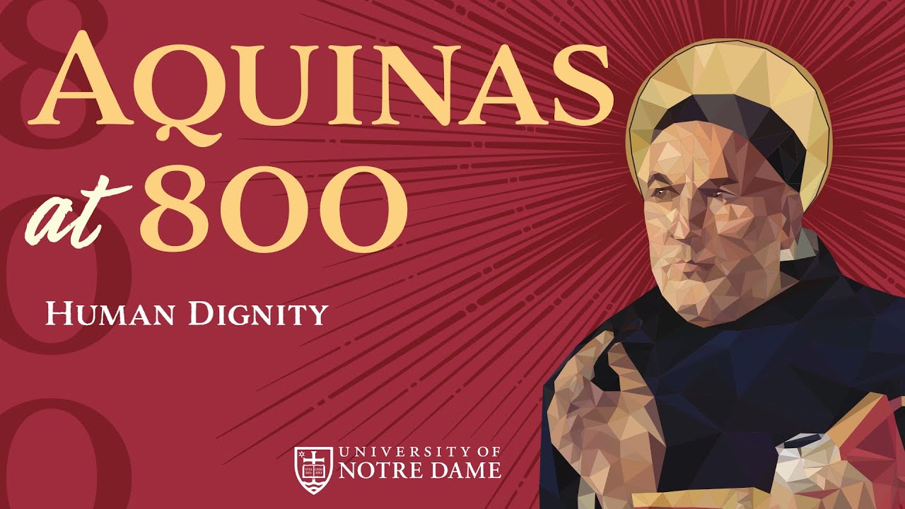 Human Dignity – “Aquinas at 800” Conference