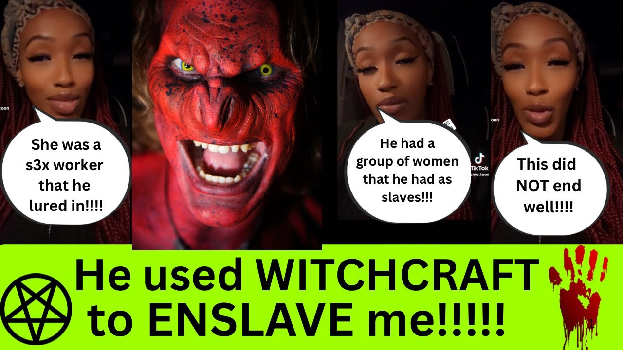 He used WITCHCRAFT to ENSLAVE me and others!!