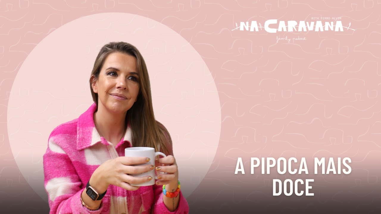 N'A Caravana com A Pipoca Mais Doce 