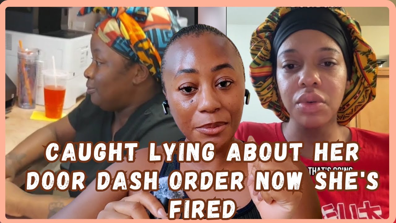 Was It Worth It? Woman Fired For Lying About Not Receiving Her DoorDash Meal - Viral Video