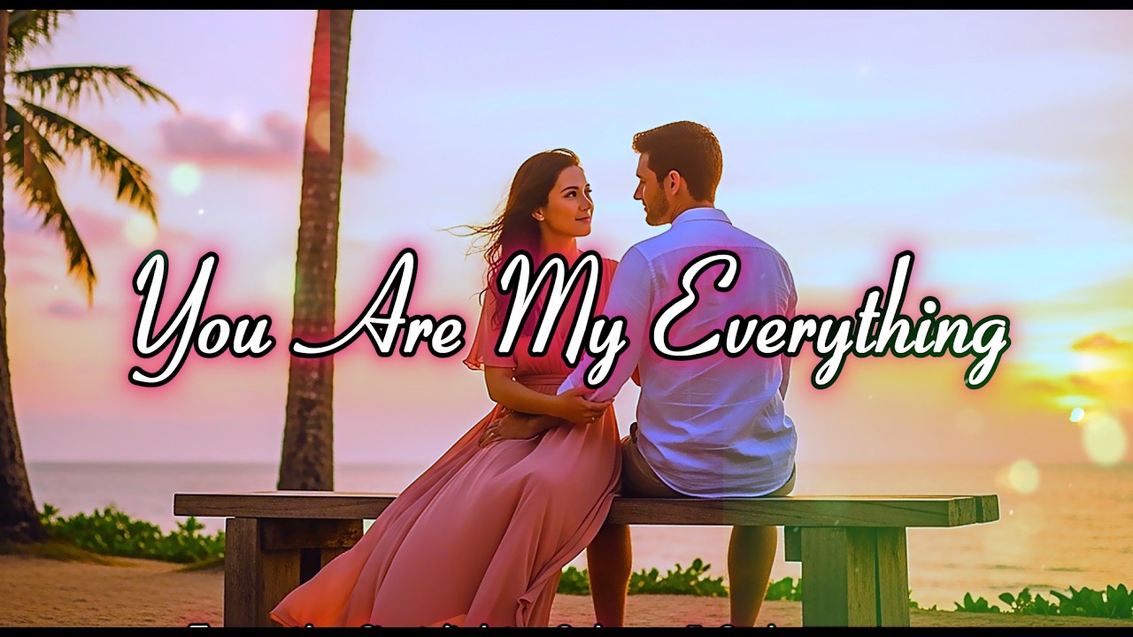 You Are My Everything 💞