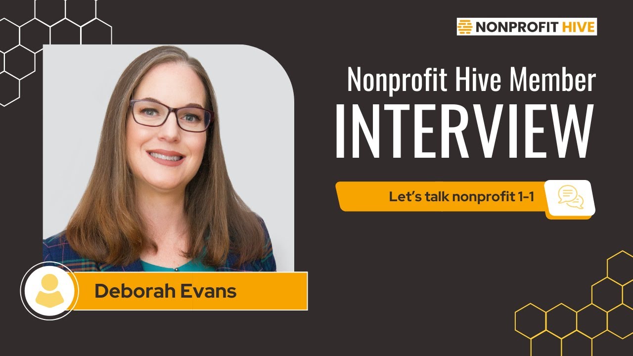 Storytelling as a Catalyst for Nonprofit Impact: Insights from Deborah Evans | The Nonprofit Hive