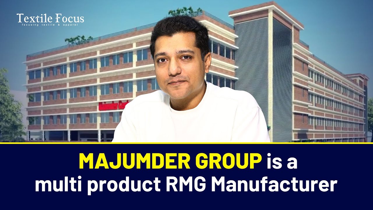 Majumder Group is a multi-product RMG Manufacturer | Syed M  Sajjad | RMG Industry Bangladesh
