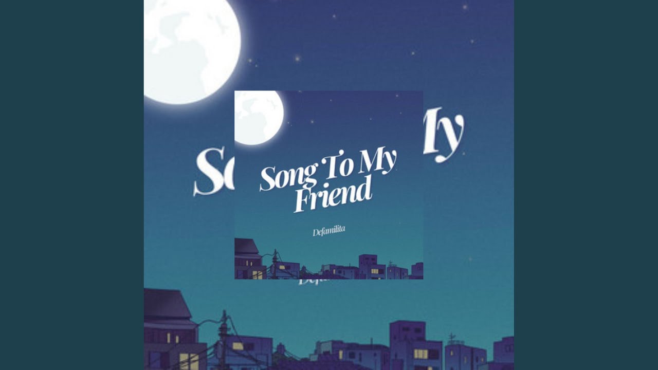 Song To My Friend
