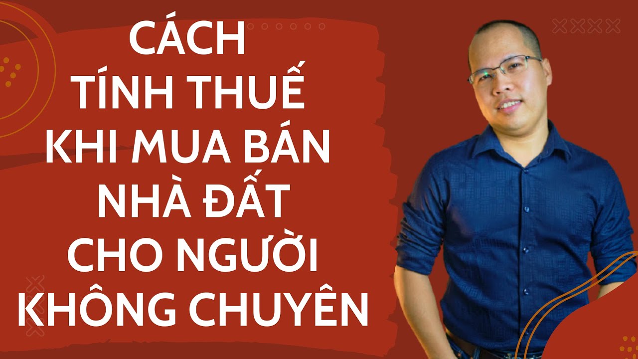 Thuế thu nhập cá nhân khi bán nhà đất | Cách tính thuế chuyển nhượng đất