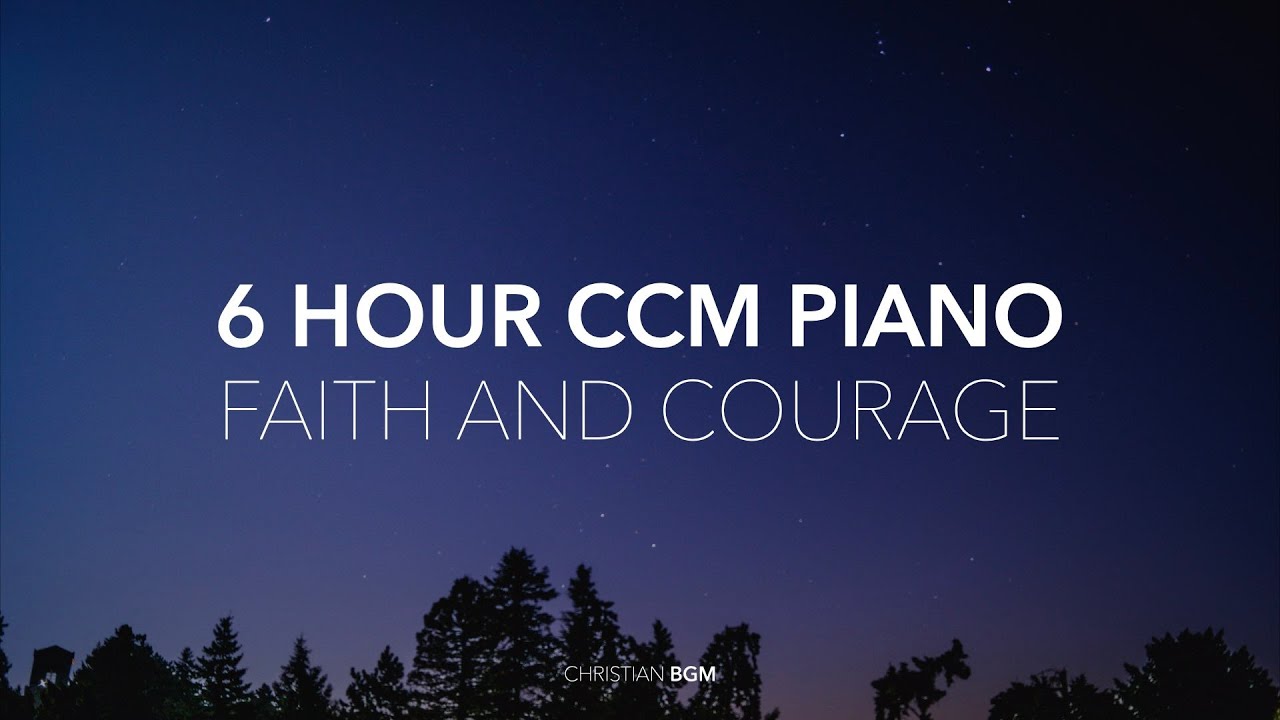 [6시간] CCM 피아노 연주 모음 - 믿음과 용기 / faith and courage / ccm piano