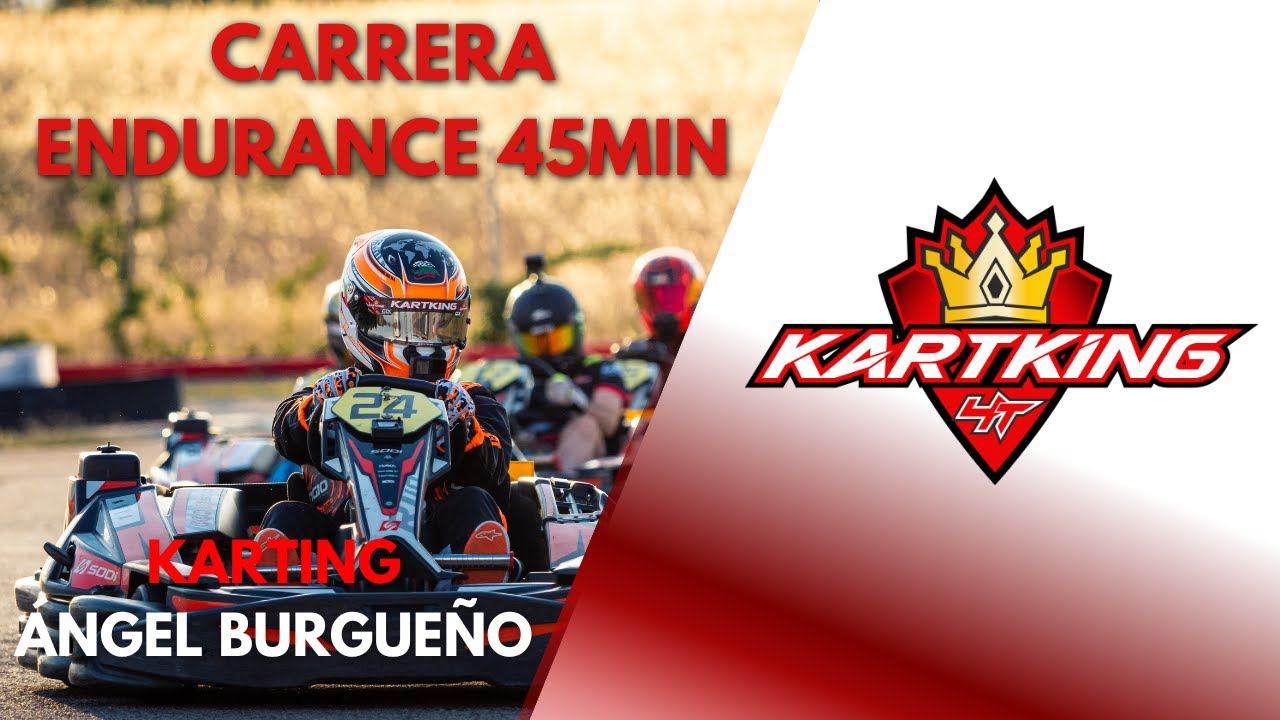 ¡ENDURANCE DE 45 MIN EN VERANO! - SUMMER GP KARTKING 4T KARTING ÁNGEL BURGUEÑO