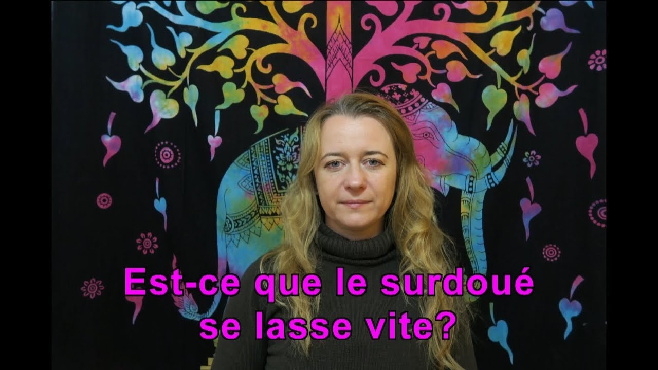 Est-ce qu'un surdoué se lasse vite?