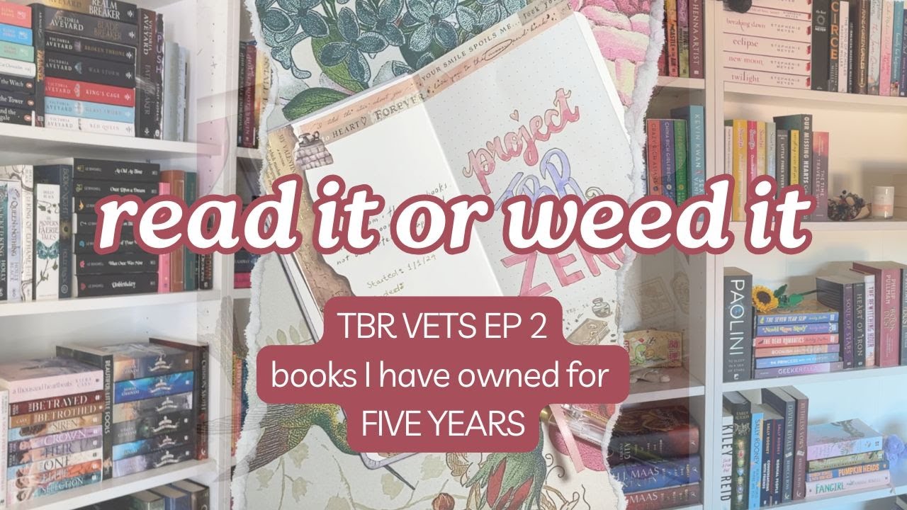 I have owned these books for FIVE YEARS?? // Read it or Weed it TBR VETs ep two