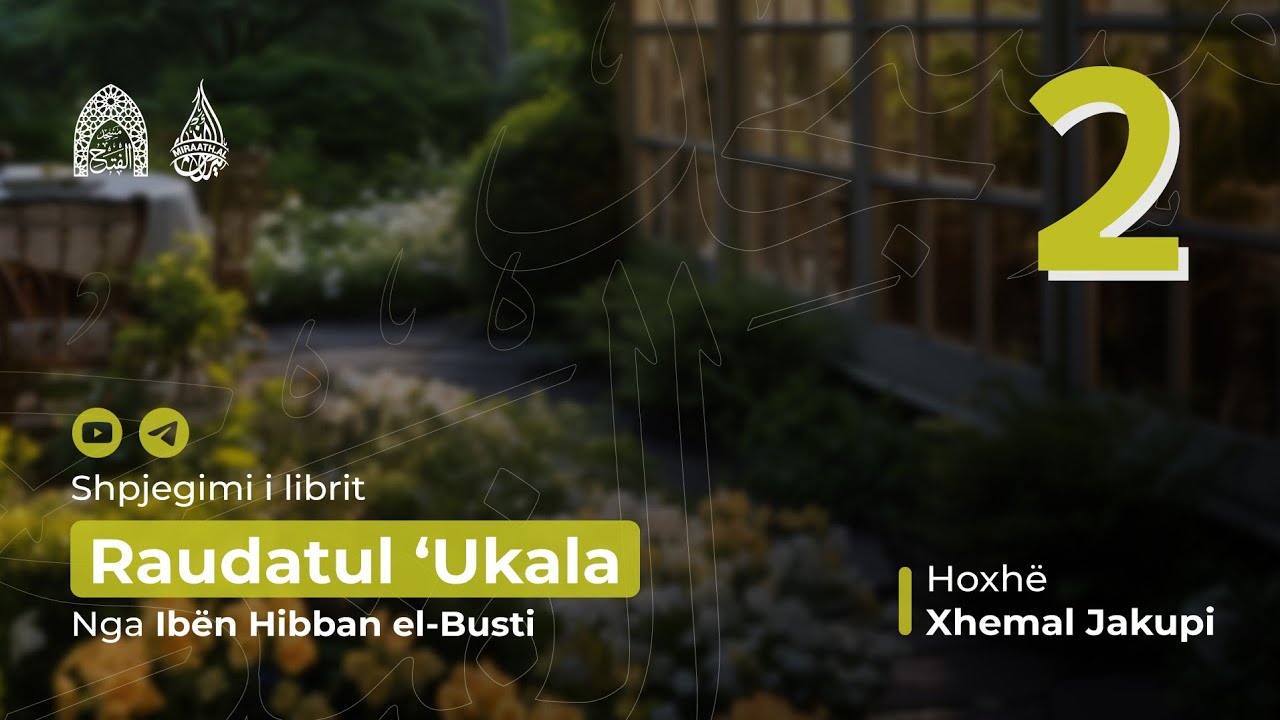 2 Rëndësia e mençurisë dhe cilësitë e të mençurit 1/2 - Raudatul Ukala- Hoxhë Xhemal Jakupi
