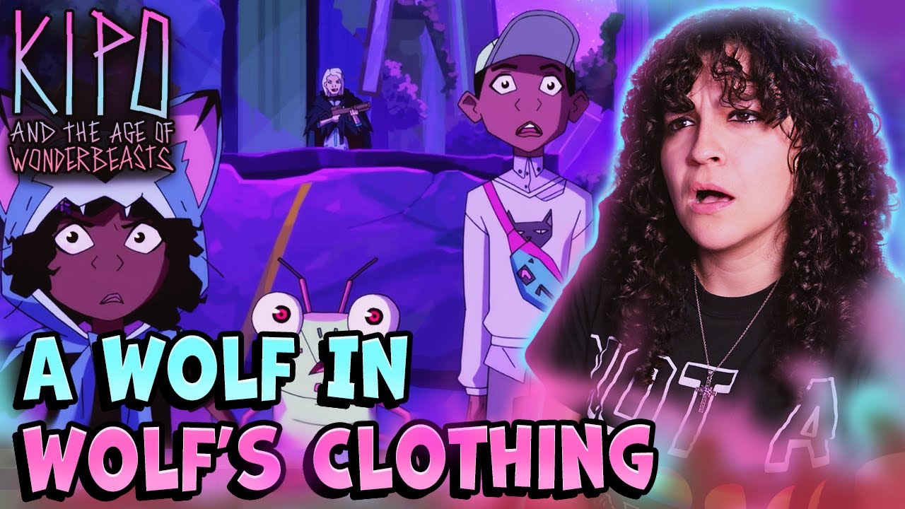 *• LESBIAN REACTS – KIPO AND THE AGE OF WONDERBEASTS – 3x03 “A WOLF IN WOLF'S CLOTHING” •*