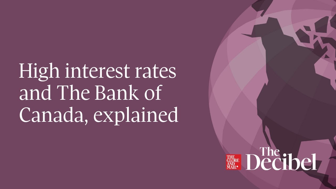 High interest rates and The Bank of Canada, explained - #podcast