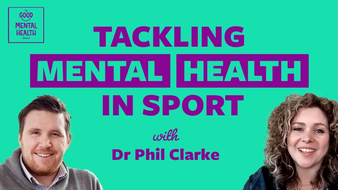 Tackling mental health in sport | The Good Mental Health Podcast