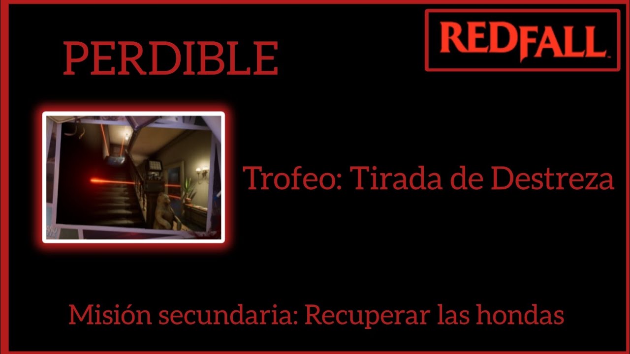 REDFALL. TROFEO: TIRADA DE DESTREZA. Misión secundaria: Recuperar las hondas (PERDIBLE)