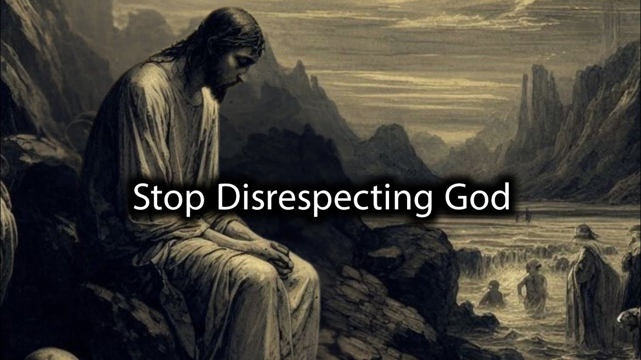 Stop Disrespecting God