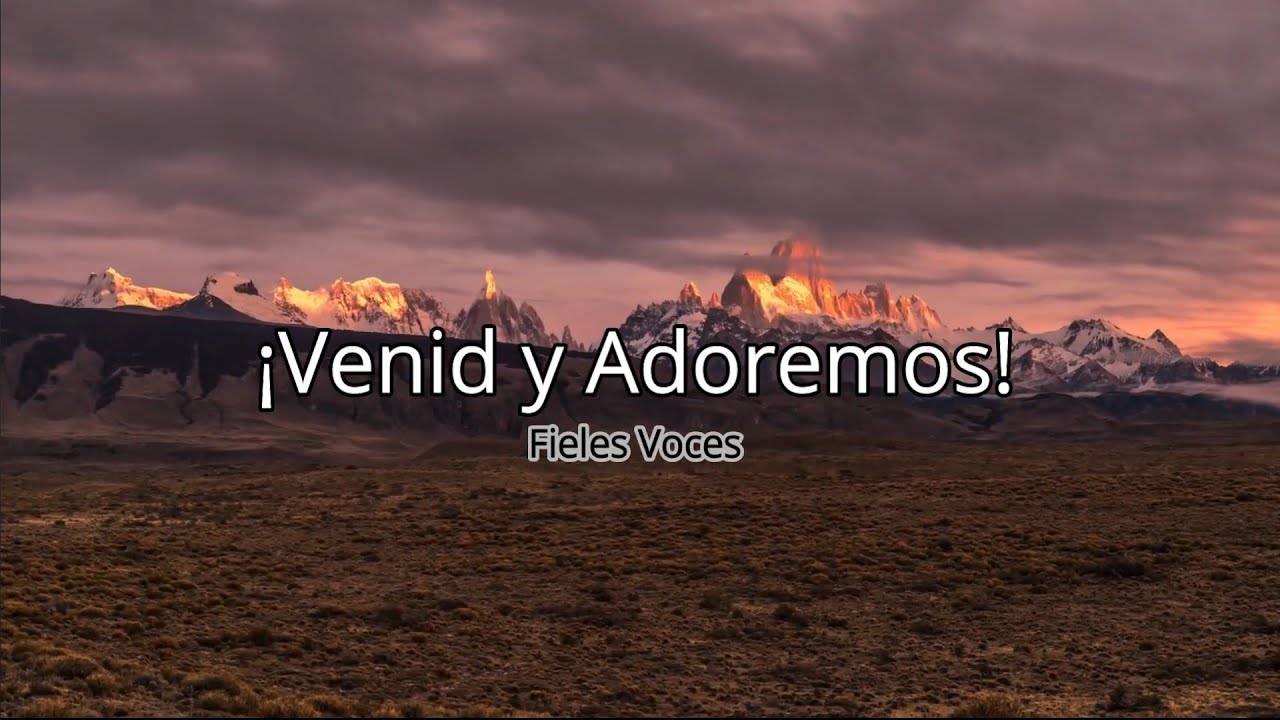 ¡Venid, adoremos! - Fieles Voces  (Letra)