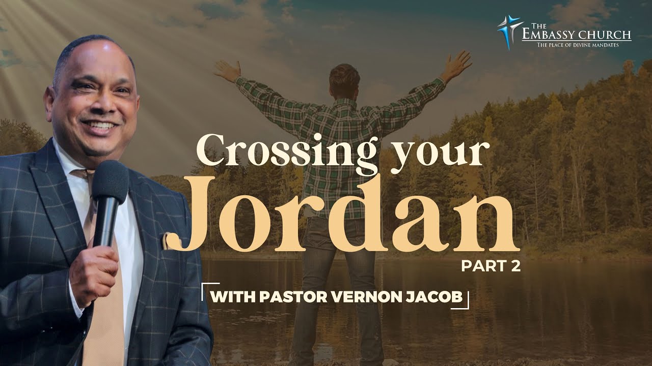 The Embassy Church Livestream | Crossing Your Jordan Part 2 | By Pastor Vernon Jacob